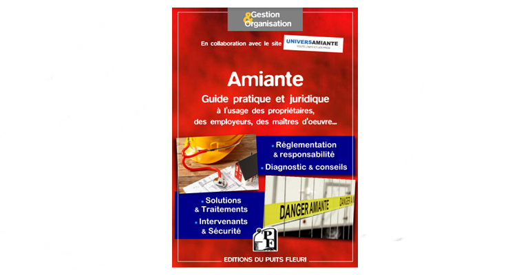 Nouveauté : Amiante – Guide pratique et juridique à l’usage des propriétaires, des employeurs, des maîtres d’oeuvre…