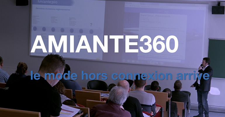 VIDEO – AMIANTE360 : le mode hors connexion arrive