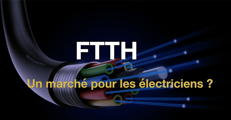 FTTH : un marché pour les électriciens ?