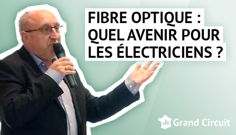 Fibre optique : quel avenir pour les électriciens ? (questions d’experts avec Orange)