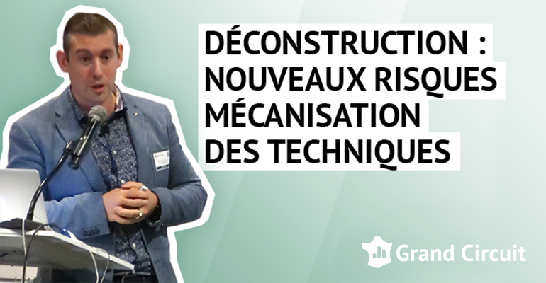 Déconstruction : nouveaux risques et mécanisation des techniques