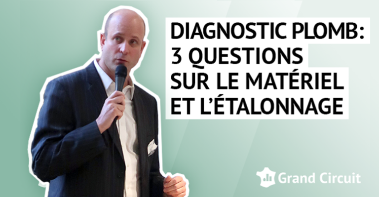 Diagnostic plomb : 3 questions sur le matériel et l’étalonnage