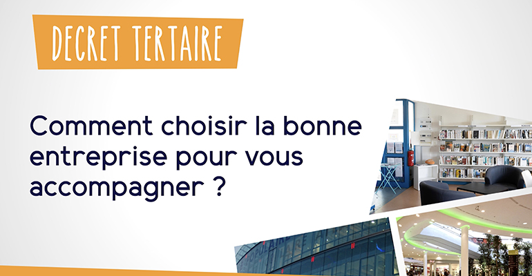 « Décret tertiaire » : comment choisir la bonne entreprise pour vous accompagner ?