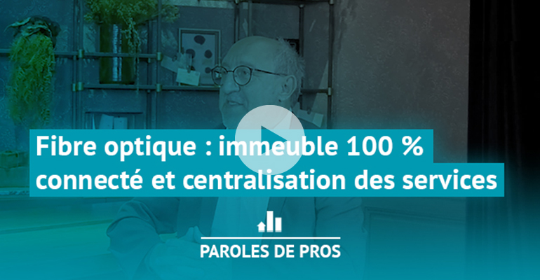 Fibre optique : immeuble 100 % connecté et centralisation des services