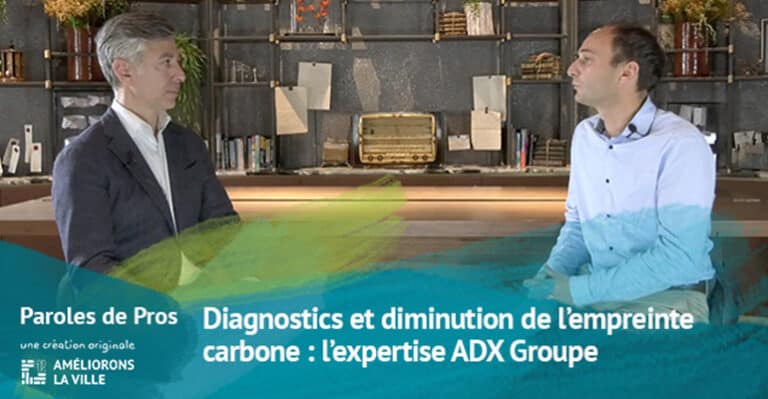 Diagnostics et diminution de l’empreinte carbone : l’expertise ADX Groupe