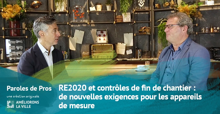 RE2020 et contrôles de fin de chantier : de nouvelles exigences pour les appareils de mesure