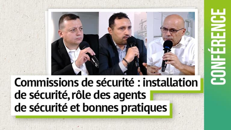 Commissions de sécurité : installation de sécurité, rôle des agents de sécurité, préparation, exigences et bonnes pratiques