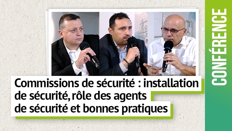 Commissions de sécurité : installation de sécurité, rôle des agents de sécurité, préparation, exigences et bonnes pratiques