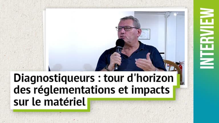 Tour d&rsquo;horizon des réglementations et impacts sur le matériel des diagnostiqueurs