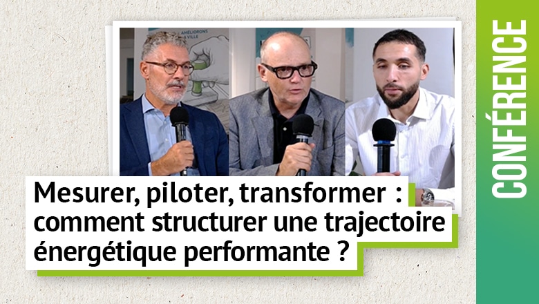 Mesurer, piloter, transformer : comment structurer une trajectoire énergétique performante ?